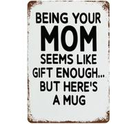 ICYJRFHLTF Being Your Mom Is Gift Enough Rustic Tin Sign Funny Mom Quote Wall Decor for Bedroom Living Room Office 8 X 12 in