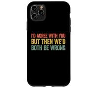 I'D Agree with You but Then We'D Both be Wrong Carcasa para iPhone 11 Pro MAX