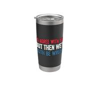 I'd agree with you but then We'd both be wrong Vaso térmico de acero inoxidable de doble pared