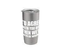 I'd agree with you but then We'd both be wrong Vaso térmico de acero inoxidable de doble pared