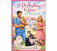 I'd Do Anything For Love ... But I Won't Do Cats! (Cats 4 Life)