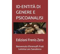 ID-ENTITÀ DI GENERE E PSICOANALISI: Edizioni Frenis Zero