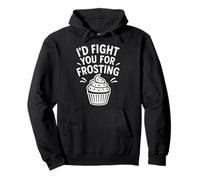 I'd Fight You for Frosting Sarcastic Postre Cita Sudadera con Capucha