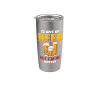 I'd Give Up Beer But I'm No Quitter Funny Alcohol Beber Vaso térmico de acero inoxidable de doble pared