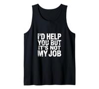 I'D Help You But It's Not My Job - Camiseta sin Mangas