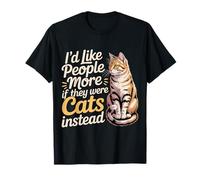 I'D Like People More If They were Cats Instead - Camiseta