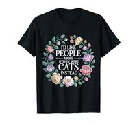 I'D Like People More If They were Cats Instead - Camiseta
