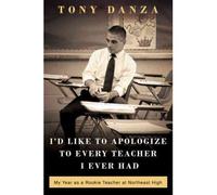 I'd Like to Apologize to Every Teacher I Ever Had: My Year as a Rookie Teacher at Northeast High (Hardback) - Common