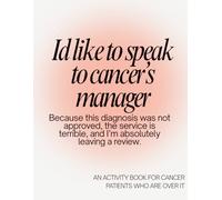 Id like to speak to cancer’s manager: Activity Book for Cancer Patients - Puzzles, Word Searches, Coloring & Journal | Funny Cancer Gift for Men & ... Care Packages & Cancer Care Package Items