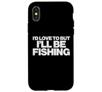 ID Love To But Ill Be Fishing Funny Fisherman Hombres Mujeres Niños Carcasa para iPhone X/XS