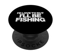 ID Love To But Ill Be Fishing Funny Fisherman Hombres Mujeres Niños PopSockets PopGrip Adhesivo