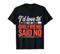 I'D Love To But My Girlfriend Said No Citas Novio - Camiseta
