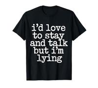 I'D Love To Stay and Talk But I'm Lying Introvert - Camiseta
