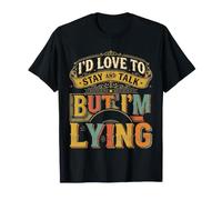 I'D Love To Stay and Talk But I'm Lying Introvertido ||- Camiseta