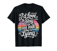 I'D Love To Stay and Talk But I'm Lying Introvertido |- Camiseta