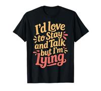 I'D Love To Stay and Talk But I'm Lying Introvertido |- Camiseta