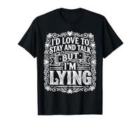 I'D Love To Stay and Talk But I'm Lying Introvertido ||- Camiseta