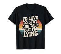 I'D Love To Stay and Talk But I'm Lying Introvertido - Camiseta
