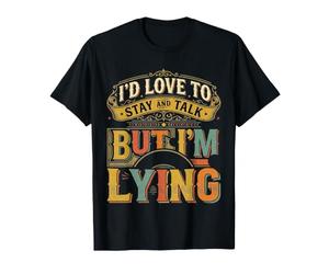 I'D Love To Stay and Talk But I'm Lying Introvertido ||- Camiseta