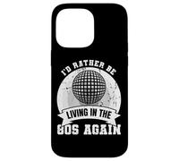 I'D Prefer Be Living In The 80s Again Retro Lover Carcasa para iPhone 14 Pro MAX