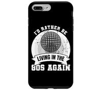 I'D Prefer Be Living In The 80s Again Retro Lover Carcasa para iPhone 7 Plus/8 Plus