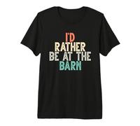 I'D Rather Be At The Barn Camiseta Premium