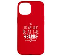 I'D Rather Be At The Barn Carcasa para iPhone 15