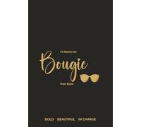 I'd Rather Be Bougie Than Basic, A Sassy weekly planner for the woman who has everything: 52 weeks of bold, slightly irreverent lifestyle, mindset quotes for women.