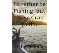 I'd Rather be Fishing, but there's Crap to do.
