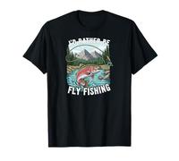 I'D Rather Be Fly Fishing Trout Mountains River Outdoors Camiseta