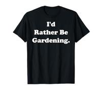 I'd Rather Be Gardening Plant Lover Camiseta