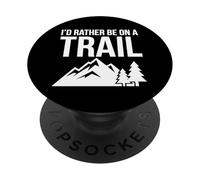 I'D Rather Be On A Trail Senderismo Escalada de montaña al Aire Libre PopSockets PopGrip Adhesivo