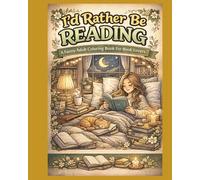 I'd Rather Be Reading: A Funny Adult Coloring Book for Book Lovers | Cozy, Relaxing & Stress Relief Designs