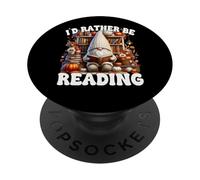 ID Rather Be Reading Books Graphic For Teacher Fall GNOME PopSockets PopGrip Adhesivo