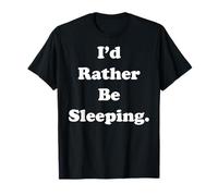I'd Rather Be Sleeping Funny Saying Camiseta