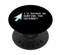 I'D Rather Be Surfing The Internet Funny Computer Sarcasm PopSockets PopGrip Adhesivo
