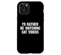 I'D Rather Be Watching Cat Videos Carcasa para iPhone 11 Pro