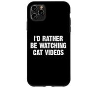 I'D Rather Be Watching Cat Videos Carcasa para iPhone 11 Pro MAX