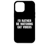 I'D Rather Be Watching Cat Videos Carcasa para iPhone 12 Pro MAX