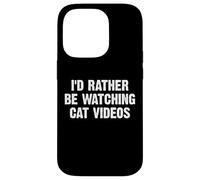 I'D Rather Be Watching Cat Videos Carcasa para iPhone 14 Pro