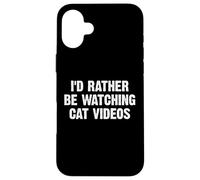 I'D Rather Be Watching Cat Videos Carcasa para iPhone 16 Plus