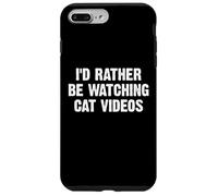 I'D Rather Be Watching Cat Videos Carcasa para iPhone 7 Plus/8 Plus