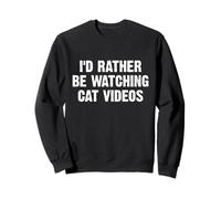 I'D Rather Be Watching Cat Videos Sudadera