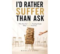 I'd Rather Suffer Than Ask: Why You Feel Guilty Needing People Who Freely Need You