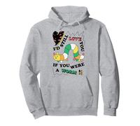 I'D Still Love You IF You WRE A Worm Diseño Divertido Sudadera con Capucha