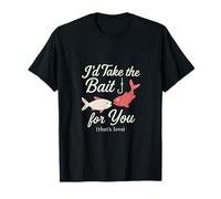 Id Take The Bait For You - Gráfico romántico de pesca Camiseta