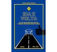 Ida e Volta: 10.000 quilômetros que me fizeram entender Minas Gerais