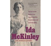 Ida McKinley: The Turn-of-the-Century First Lady Through War, Assassination, and Secret Disability