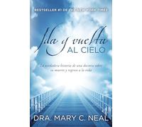 Ida Y Vuelta Al Cielo: Una Historia Verdadera: La verdadera historia de una doctora sobre su muerte y regreso a la vida