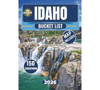 Idaho Bucket List: Explore 150 Offbeat Adventure Destinations Worth Discovering Across Idaho